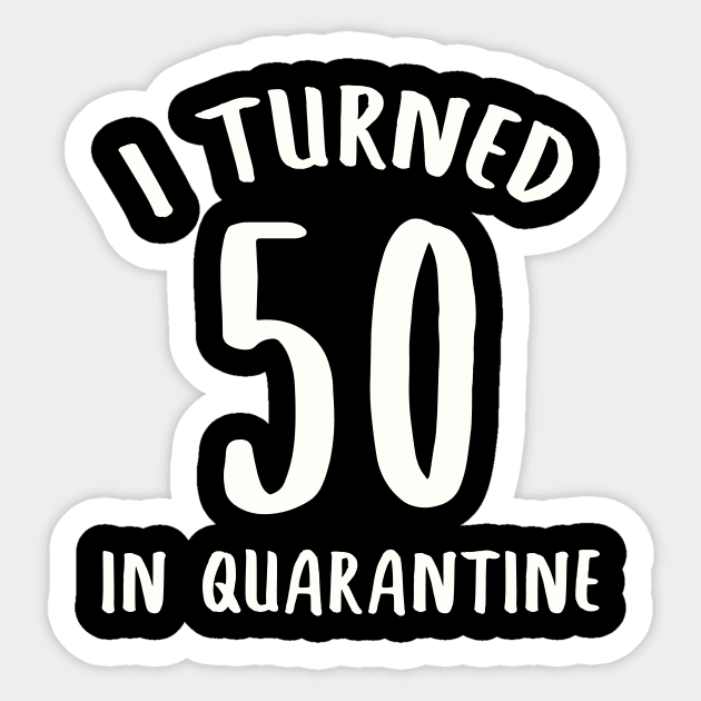 I Turned 50 In Quarantine Sticker by llama_chill_art